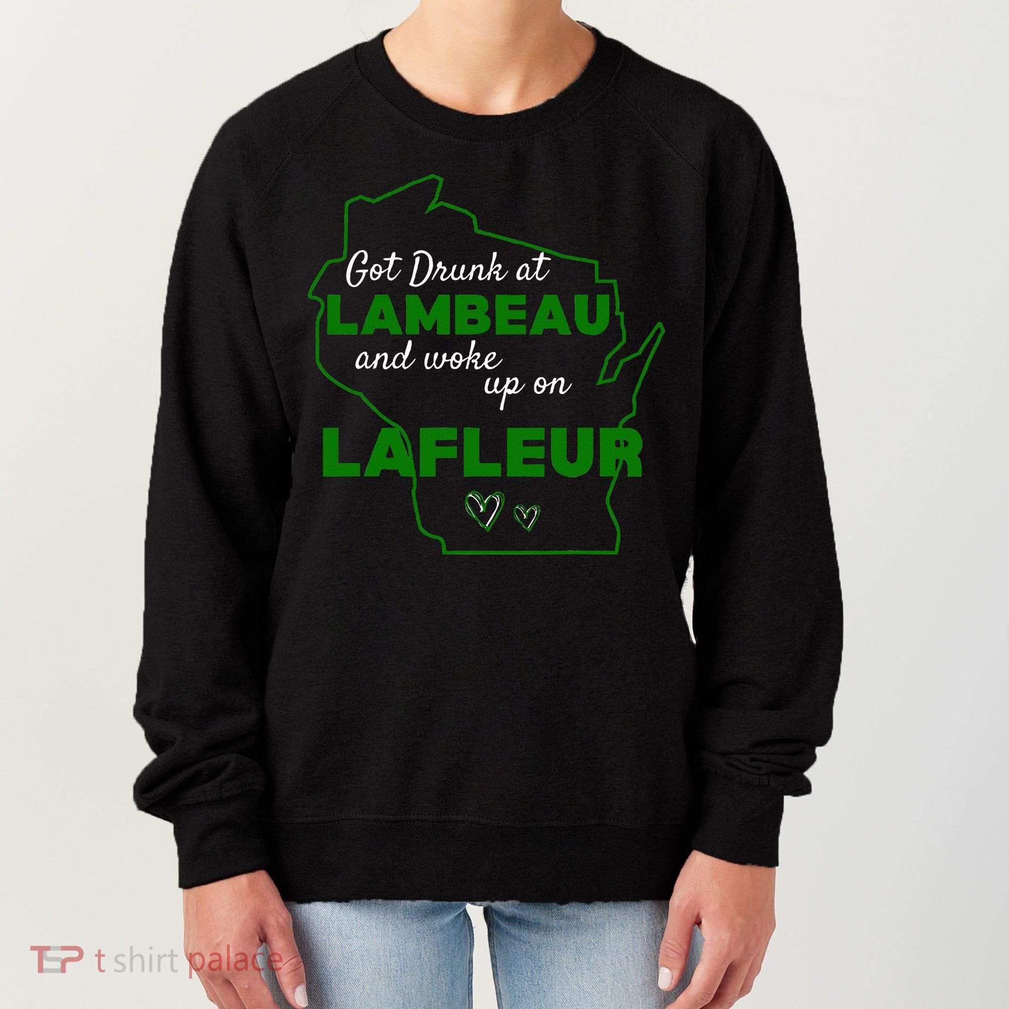Got Drunk At Lambeau And Woke Up On Lafleur Fans Women's Sweatshirt