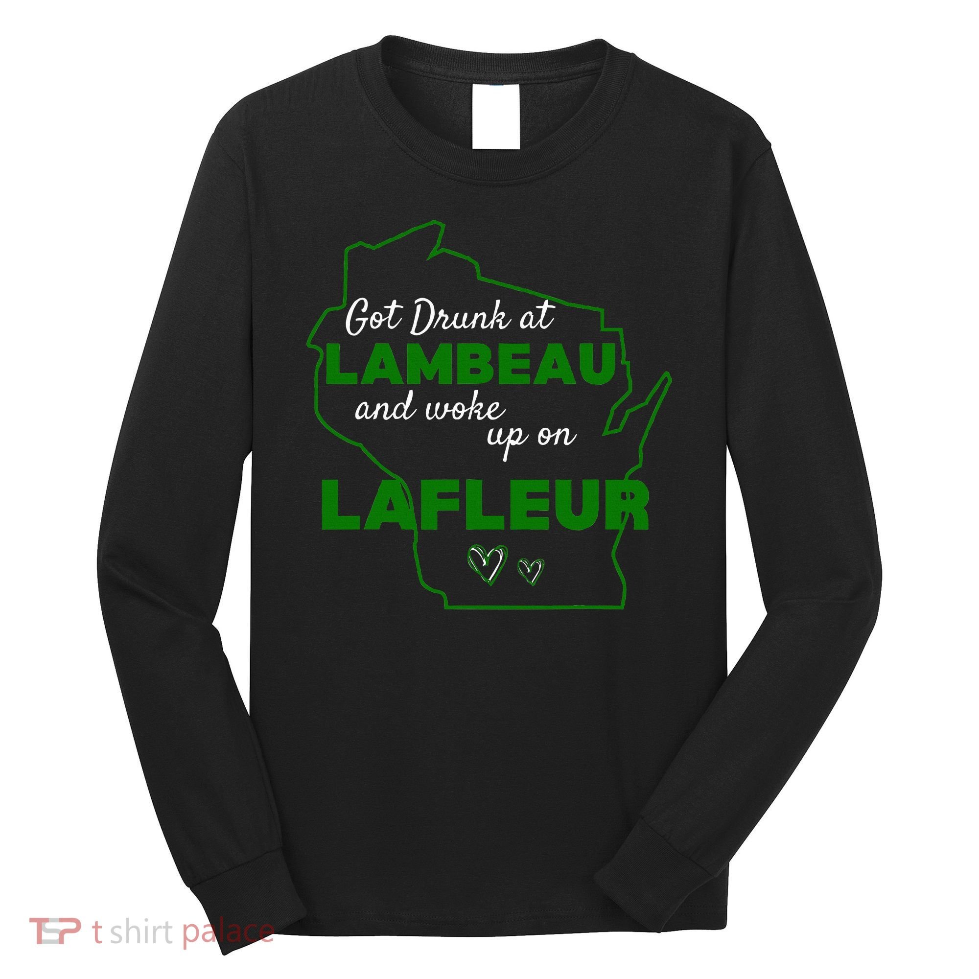 Got Drunk At Lambeau And Woke Up On Lafleur Fans Long Sleeve Shirt