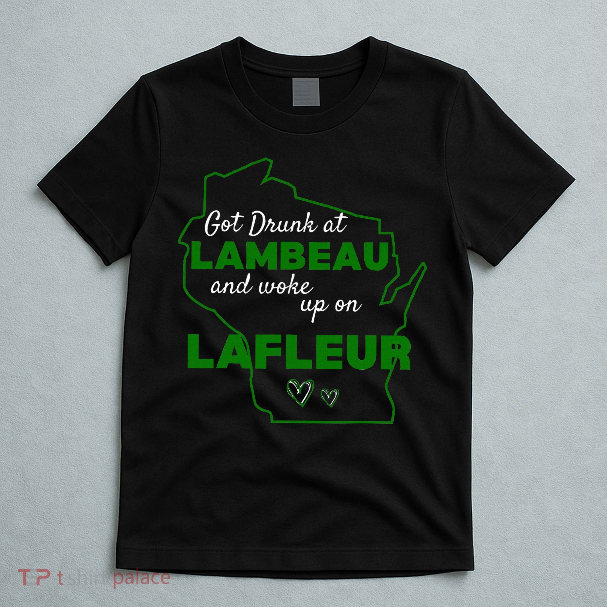 Got Drunk At Lambeau And Woke Up On Lafleur Fans T-Shirt
