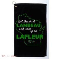 Got Drunk At Lambeau And Woke Up On Lafleur Fans Golf Towel thumb 0