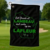 Got Drunk At Lambeau And Woke Up On Lafleur Fans Golf Towel thumb 1