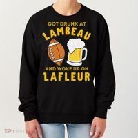 Got Drunk At Lambeau And Woke Up On Lafleur Fans Women's Sweatshirt thumb 0