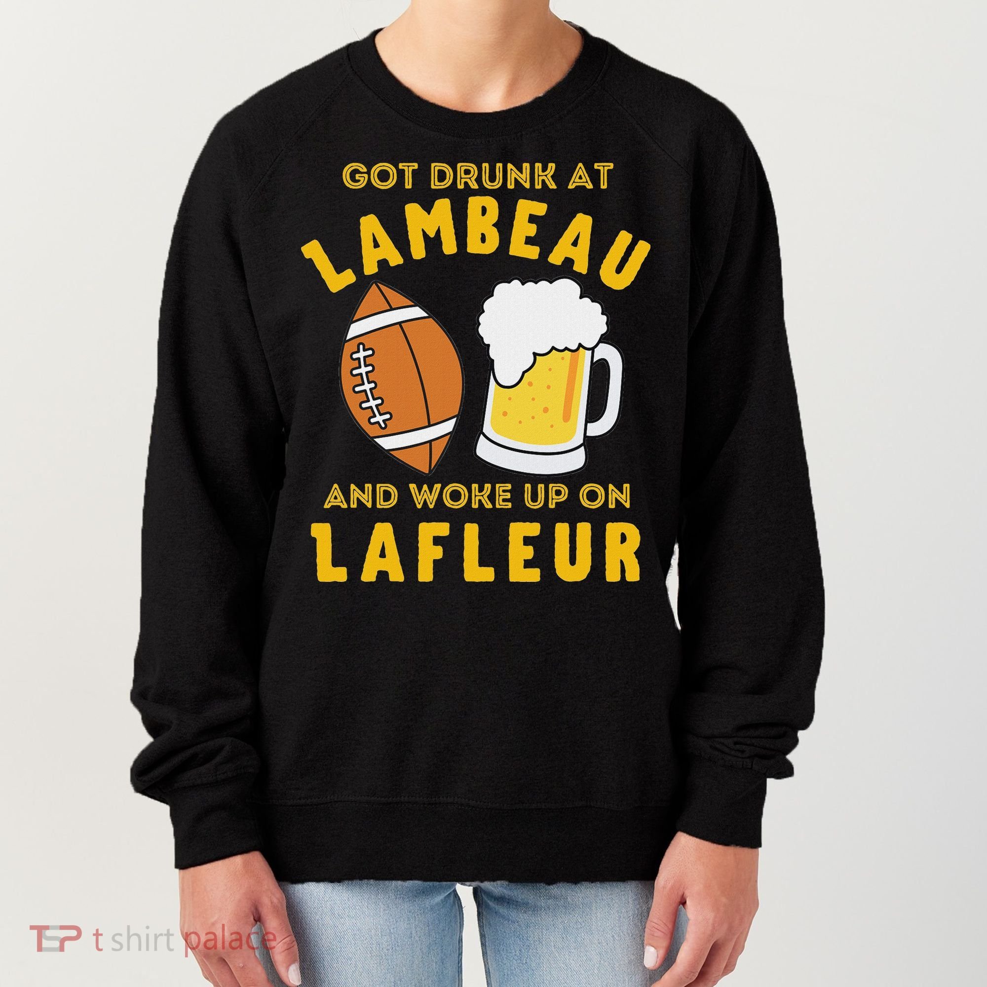 Got Drunk At Lambeau And Woke Up On Lafleur Fans Women's Sweatshirt