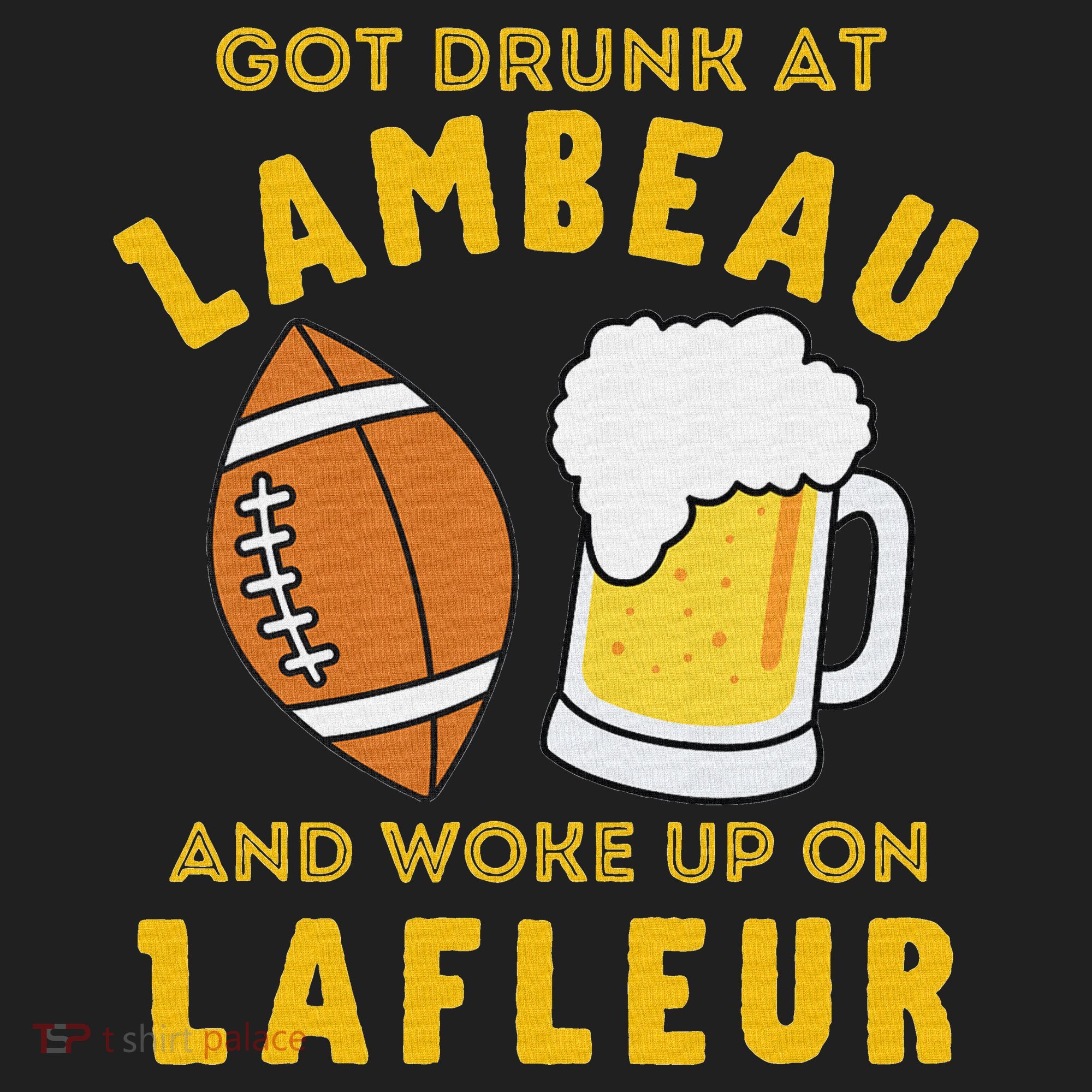 Got Drunk At Lambeau And Woke Up On Lafleur Fans Hat