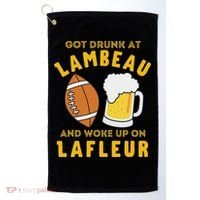 Got Drunk At Lambeau And Woke Up On Lafleur Fans Golf Towel thumb 0