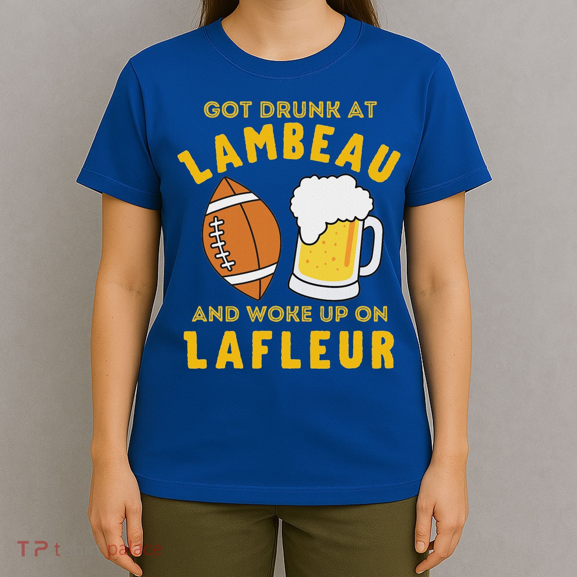 Got Drunk At Lambeau And Woke Up On Lafleur Fans T-Shirt