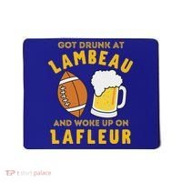 Got Drunk At Lambeau And Woke Up On Lafleur Fans Mousepad thumb 0