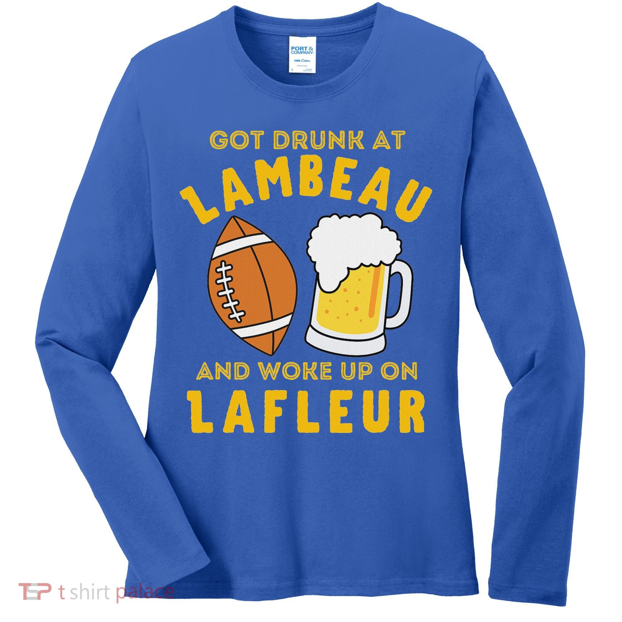 Got Drunk At Lambeau And Woke Up On Lafleur Fans Women's Long Sleeve Shirt