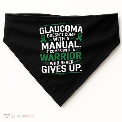 Glaucoma DoesnT Come With A Manual It Comes With A Warrior USA-Made Doggie Bandana