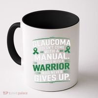 Glaucoma DoesnT Come With A Manual It Comes With A Warrior Coffee Mug thumb 0