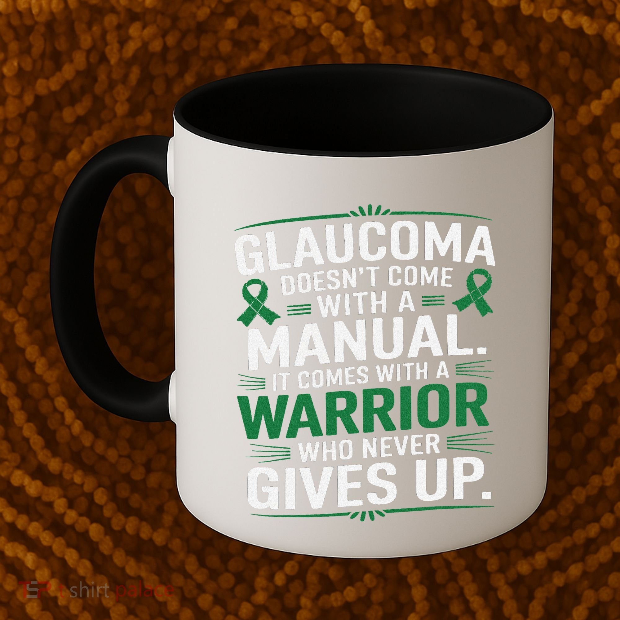 Glaucoma DoesnT Come With A Manual It Comes With A Warrior Coffee Mug