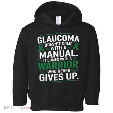 Glaucoma DoesnT Come With A Manual It Comes With A Warrior Toddler Hoodie