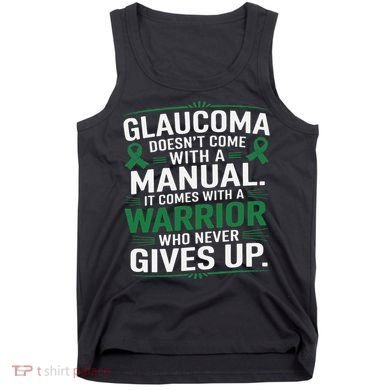 Glaucoma DoesnT Come With A Manual It Comes With A Warrior Tank Top
