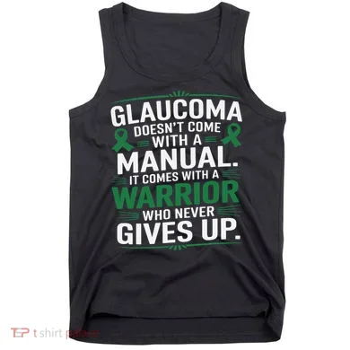 Glaucoma DoesnT Come With A Manual It Comes With A Warrior Tank Top