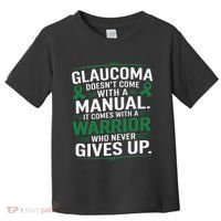Glaucoma DoesnT Come With A Manual It Comes With A Warrior Toddler T-Shirt thumb 0