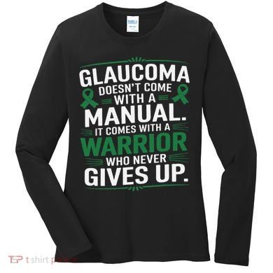 Glaucoma DoesnT Come With A Manual It Comes With A Warrior Women's Long Sleeve Shirt