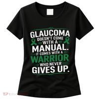 Glaucoma DoesnT Come With A Manual It Comes With A Warrior Women's T-Shirt thumb 0