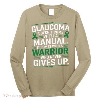 Glaucoma DoesnT Come With A Manual It Comes With A Warrior Long Sleeve Shirt