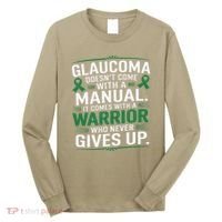 Glaucoma DoesnT Come With A Manual It Comes With A Warrior Long Sleeve Shirt thumb 0