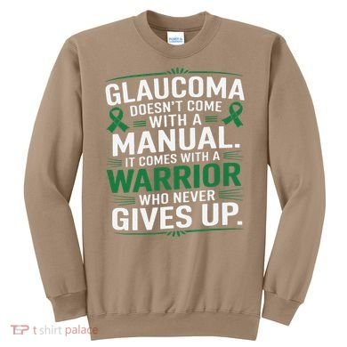 Glaucoma DoesnT Come With A Manual It Comes With A Warrior Sweatshirt