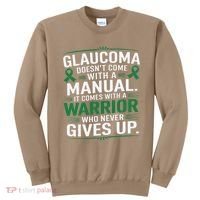 Glaucoma DoesnT Come With A Manual It Comes With A Warrior Sweatshirt thumb 0