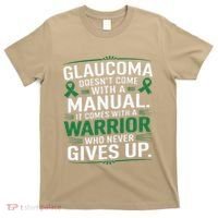 Glaucoma DoesnT Come With A Manual It Comes With A Warrior T-Shirt thumb 0