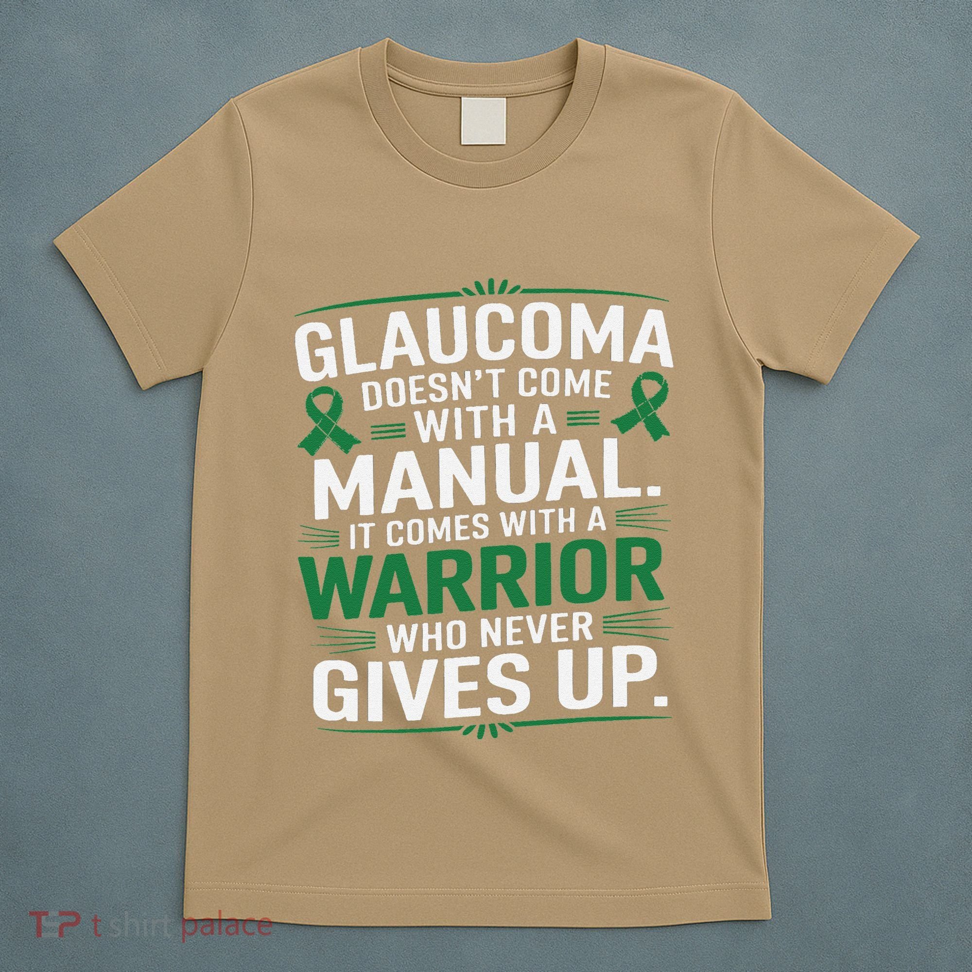 Glaucoma DoesnT Come With A Manual It Comes With A Warrior T-Shirt