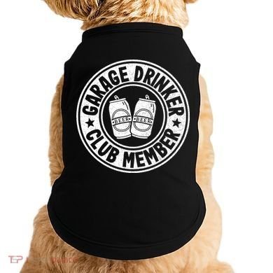 Garage Drinker Club Member Day Drinking Dad Beer Doggie Tank