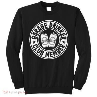 Garage Drinker Club Member Day Drinking Dad Beer Sweatshirt