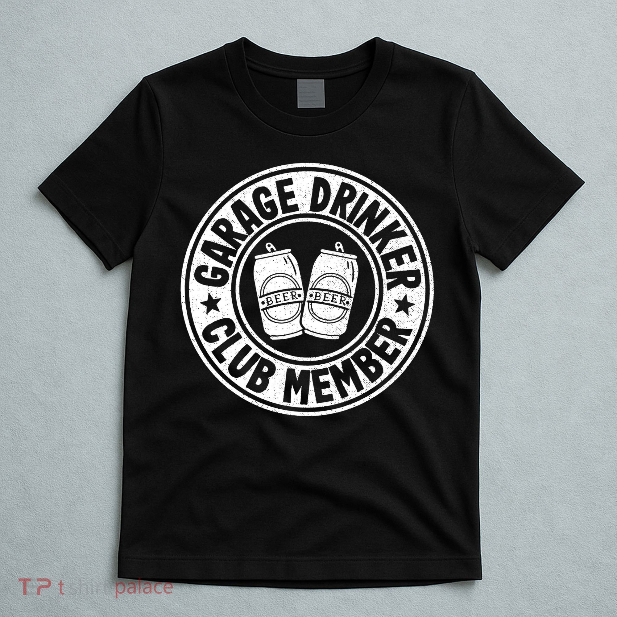 Garage Drinker Club Member Day Drinking Dad Beer T-Shirt