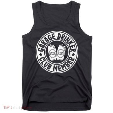 Garage Drinker Club Member Day Drinking Dad Beer Tank Top