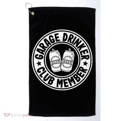 Garage Drinker Club Member Day Drinking Dad Beer Golf Towel