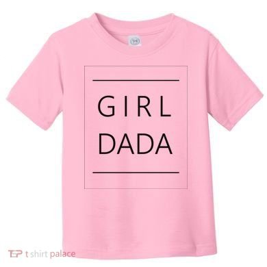 Girl Dada Cute Gift For Dad Toddler T-Shirt