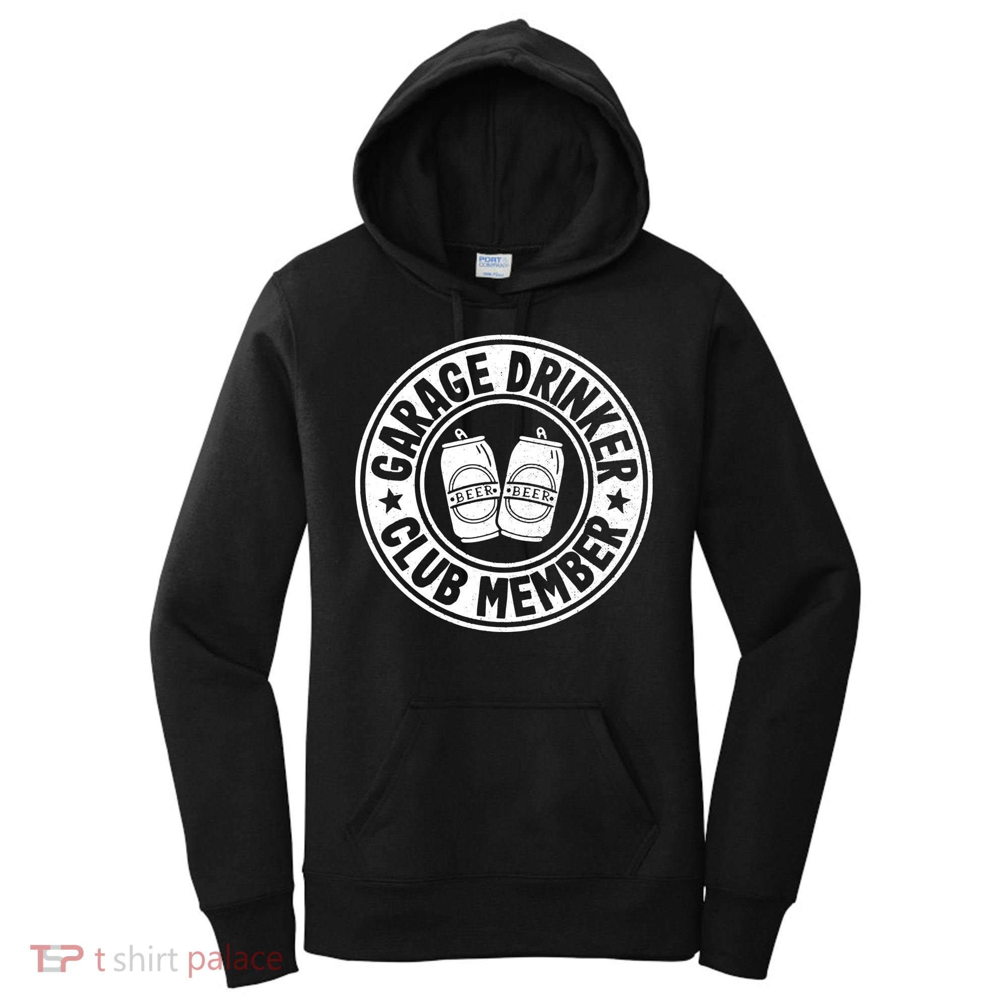Garage Drinker Club Member Day Drinking Dad Beer Garage Women's Hoodie