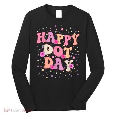 Groovy Dot Day For Teacher Happy Dot Day Gift Long Sleeve Shirt