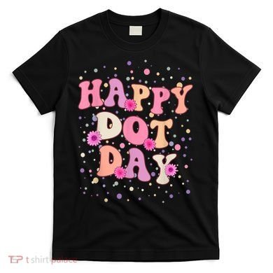 Groovy Dot Day For Teacher Happy Dot Day Gift T-Shirt