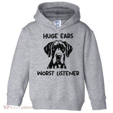 Great Dane Dog Huge Ears Worst Listener Toddler Hoodie