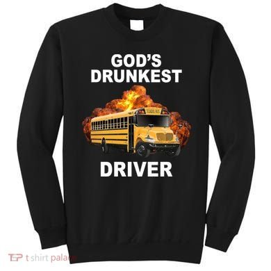 Gods Drunkest Driver Funny School Bus Sweatshirt