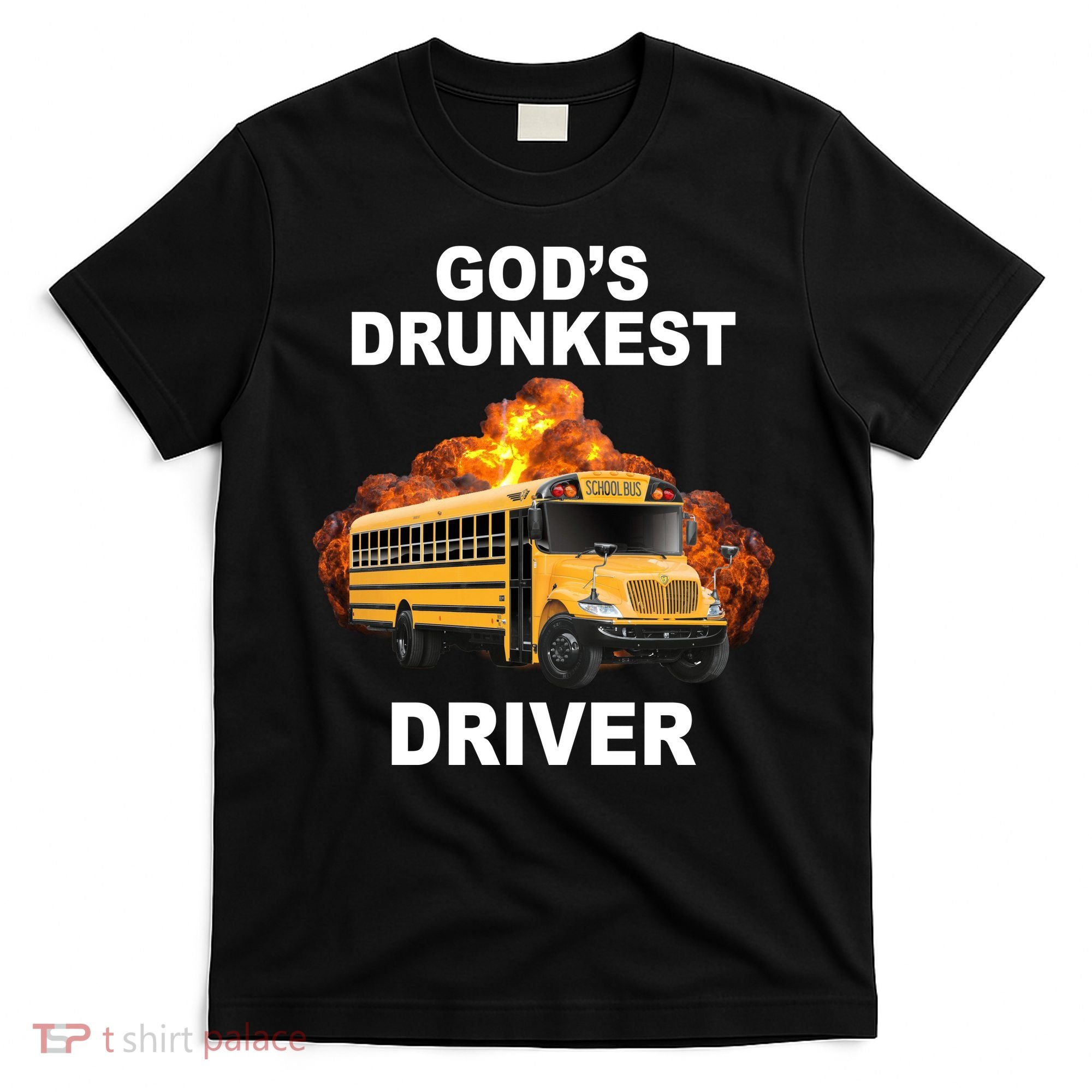 Gods Drunkest Driver Funny School Bus T-Shirt