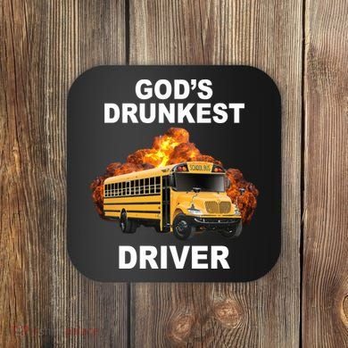 Gods Drunkest Driver Funny School Bus Coaster