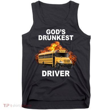 Gods Drunkest Driver Funny School Bus Tank Top