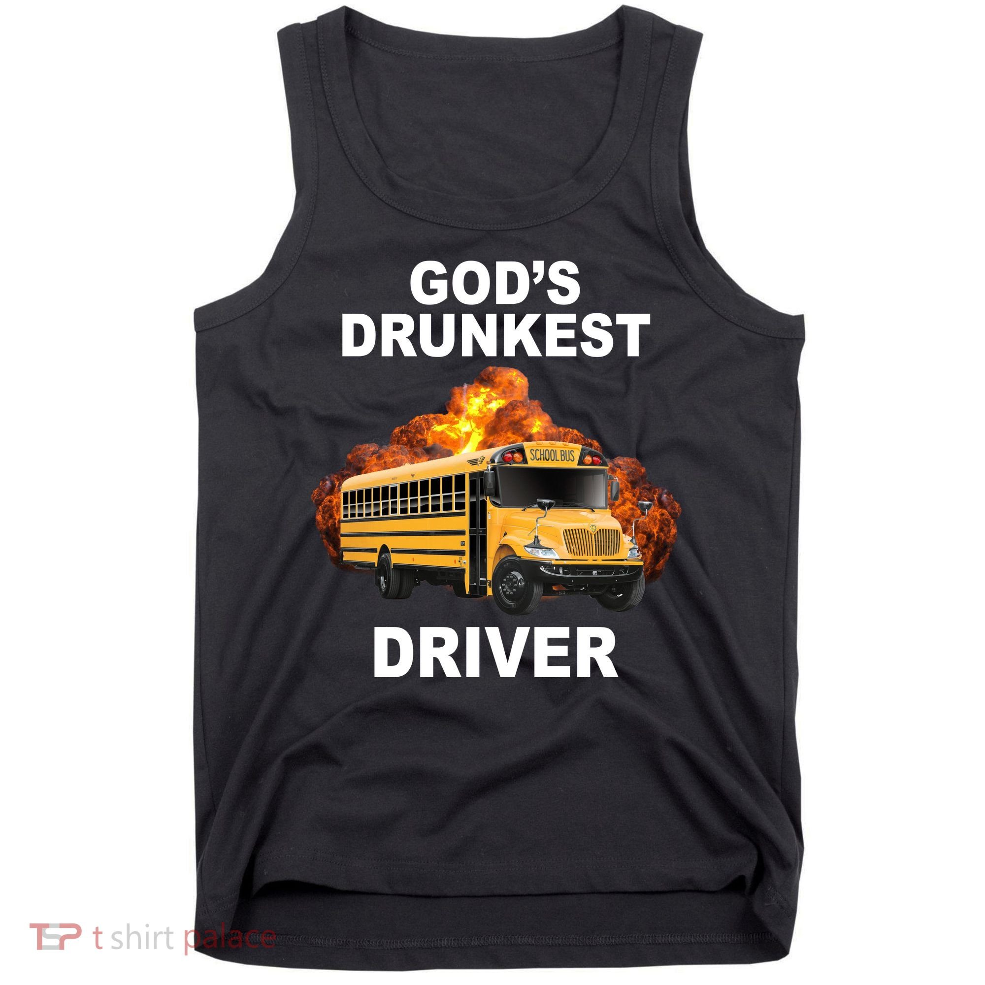Gods Drunkest Driver Funny School Bus Tank Top
