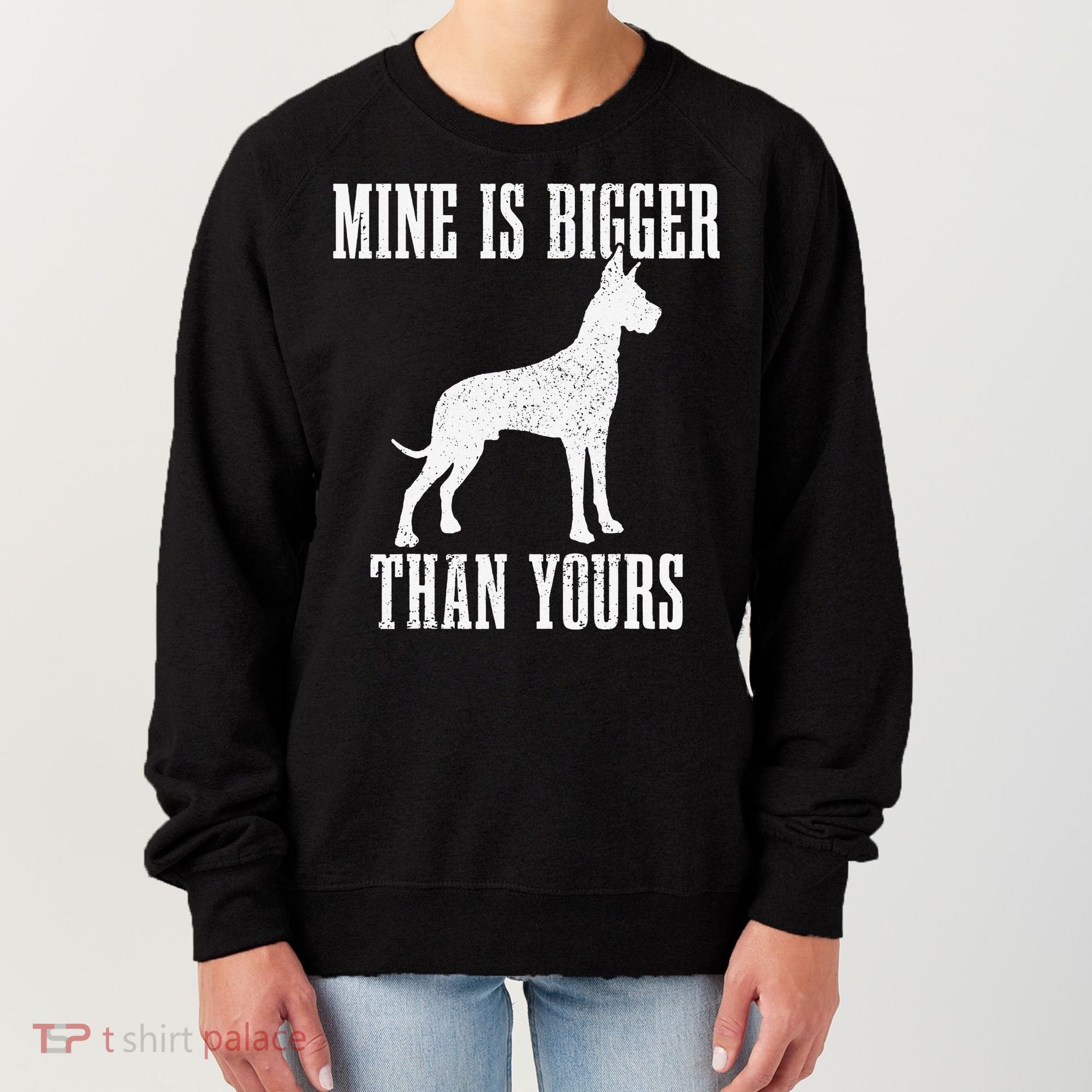 Great Dane Dog Mine Is Bigger Than Yours Great Dane Mom Dad Women's Sweatshirt