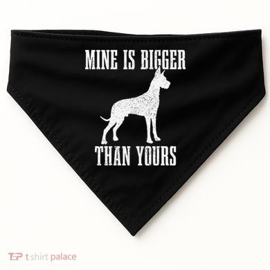 Great Dane Dog Mine Is Bigger Than Yours Great Dane Mom Dad USA-Made Doggie Bandana