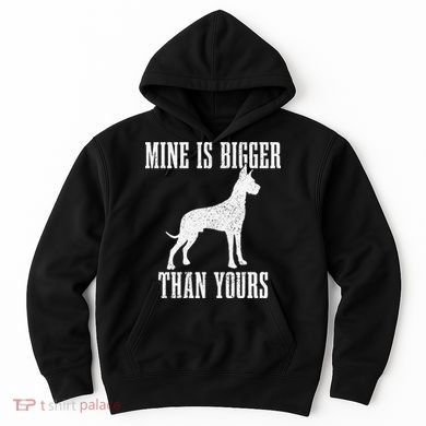 Great Dane Dog Mine Is Bigger Than Yours Great Dane Mom Dad Hoodie