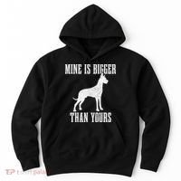 Great Dane Dog Mine Is Bigger Than Yours Great Dane Mom Dad Hoodie thumb 0