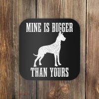 Great Dane Dog Mine Is Bigger Than Yours Great Dane Mom Dad Coaster thumb 0