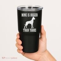 Great Dane Dog Mine Is Bigger Than Yours Great Dane Mom Dad Tumbler thumb 2