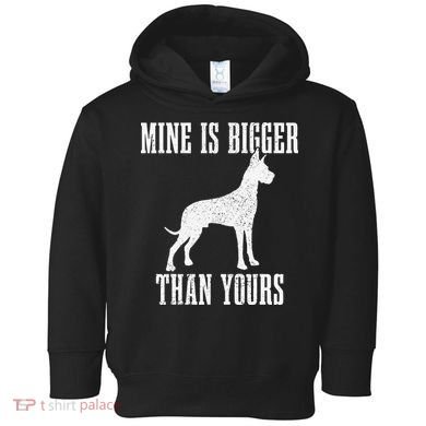 Great Dane Dog Mine Is Bigger Than Yours Great Dane Mom Dad Toddler Hoodie