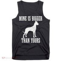Great Dane Dog Mine Is Bigger Than Yours Great Dane Mom Dad Tank Top thumb 0